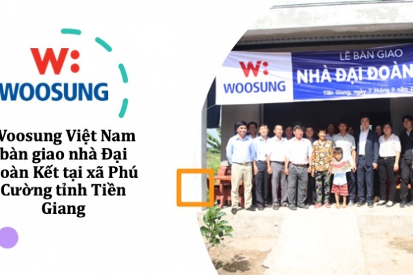 Woosung Việt Nam bàn giao nhà Đại Đoàn Kết tại xã Phú Cường tỉnh Tiền Giang