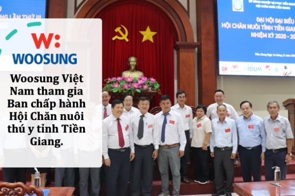 Woosung Việt Nam tham gia Ban chấp hành Hội Chăn nuôi thú y tỉnh Tiền Giang.